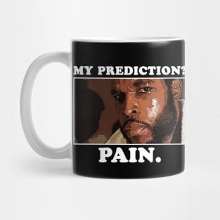 Prediction? Pain. Mug